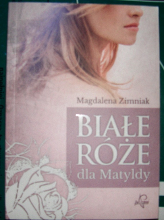 Białe Róże Dla Matyldy - Magdalena Zimniak
