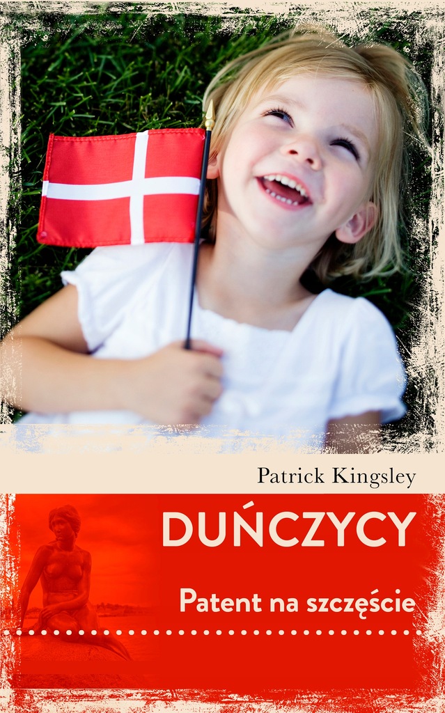 Duńczycy patent na szczęście Patrick Kingsley Czar