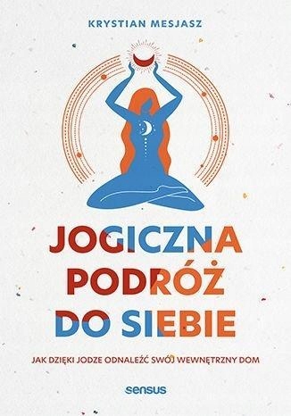 JOGICZNA PODRÓŻ DO SIEBIE, KRYSTIAN MESJASZ