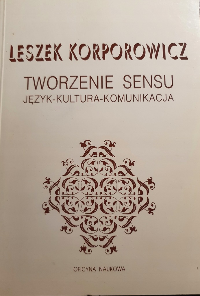 Korporowicz Leszek Tworzenie sensu język kultura