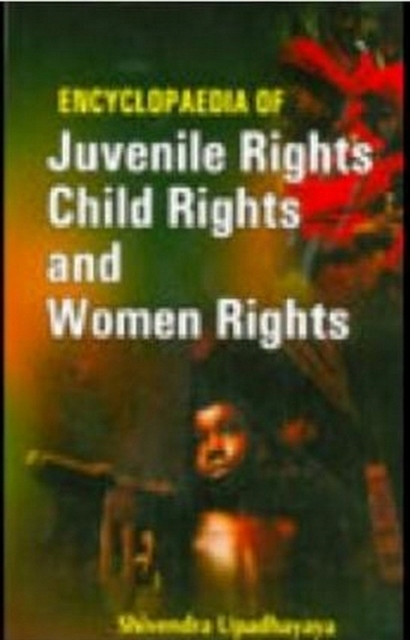 Encyclopaedia Of Juvenile Rights, Child Rights And