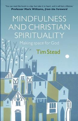 Mindfulness and Christian Spirituality - Tim Stead
