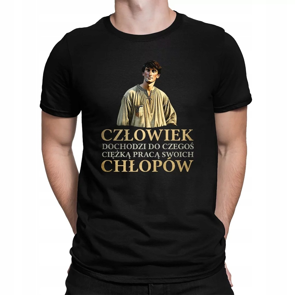 Człowiek dochodzi do czegoś ciężką pracą swoich chłopów MĘSKA KOSZULKA