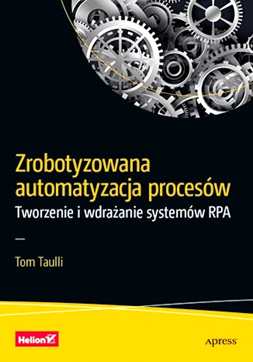 ZROBOTYZOWANA AUTOMATYZACJA PROCESÓW TWORZENIE I WDRAŻANIE SYSTEMÓW RPA