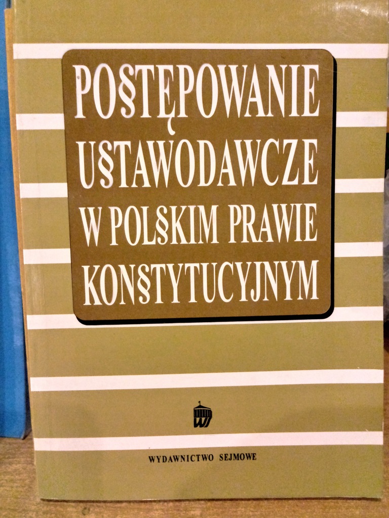 Postępowanie ustawodawcze w polskim prawie konstytucyjnym / b