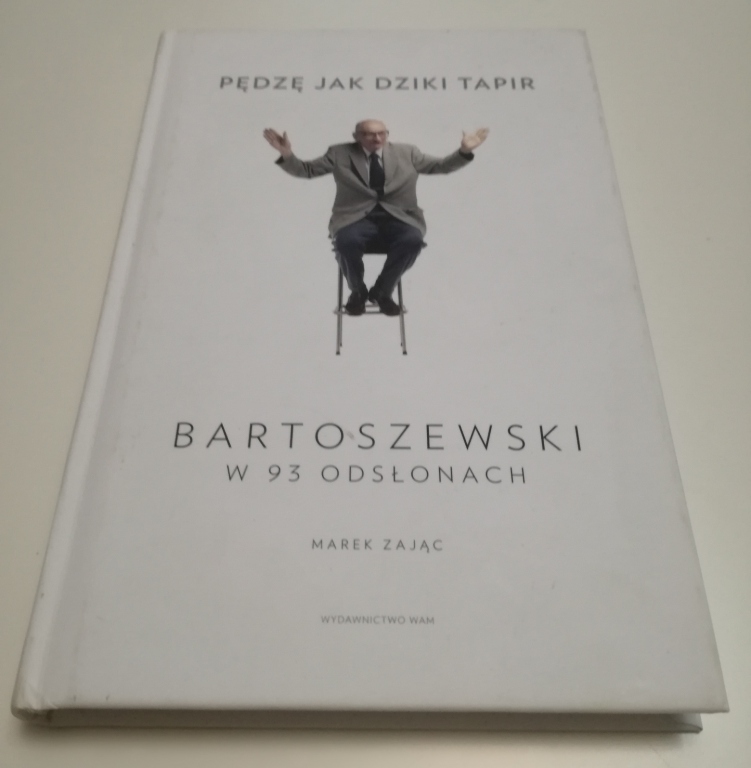 Pędzę jak dziki tapir. Bartoszewski w 93 odsłonach