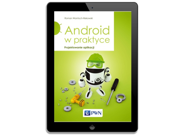 Android w praktyce. Projektowanie aplikacji