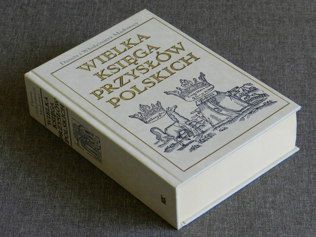 Przeczytaj Kilka Polskich Przysłów I Sentencji Dotyczących Miłości D. i W. Masłowscy, Wielka księga przysłów polskich - 8511610559
