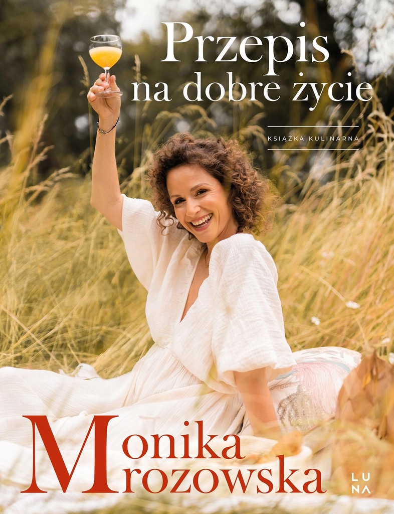 PRZEPIS NA DOBRE ŻYCIE - MROZOWSKA MONIKA