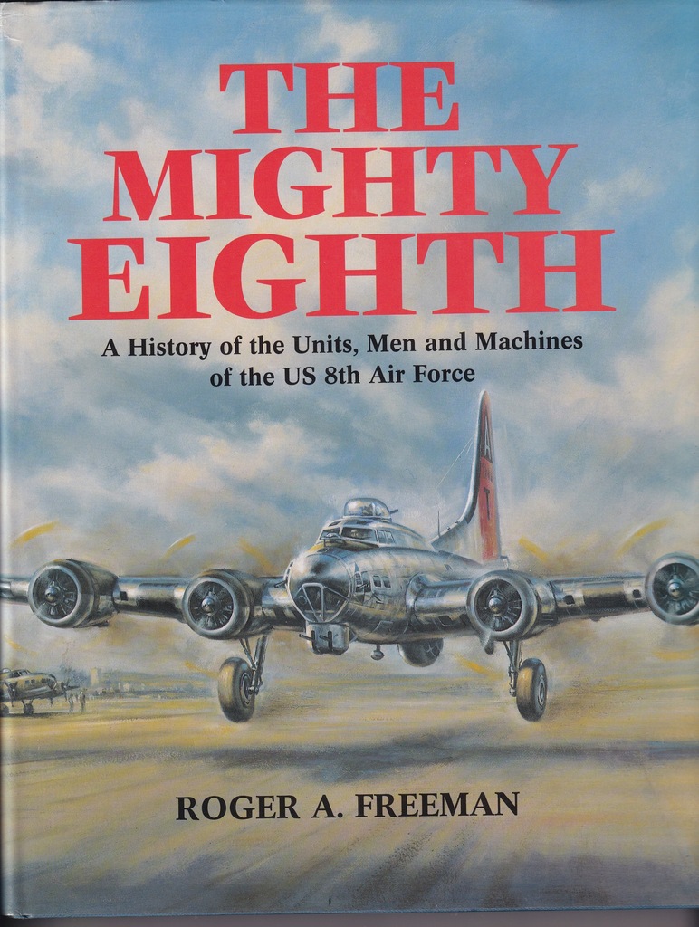 THE MIGHTY EIGHTH A History Of The Units....