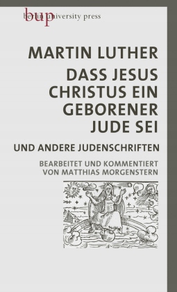 Dass Jesus Christus ein geborener Jude sei: und andere Judenschriften | Bea