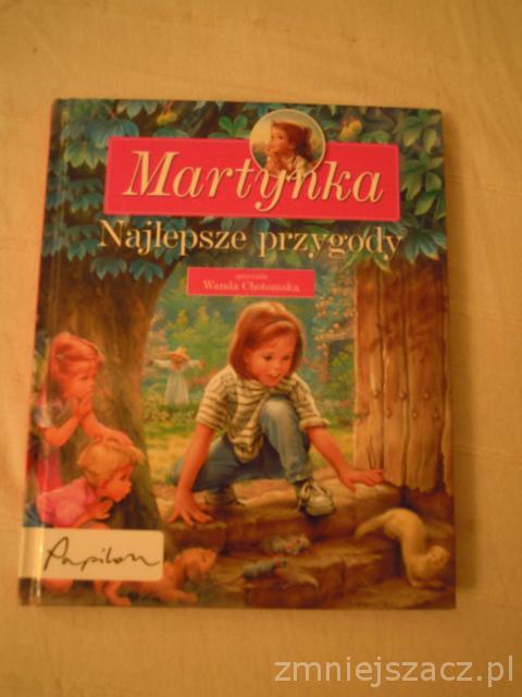 MARTYNKA NAJLEPSZE PRZYGODY opowiada W. Chotomska