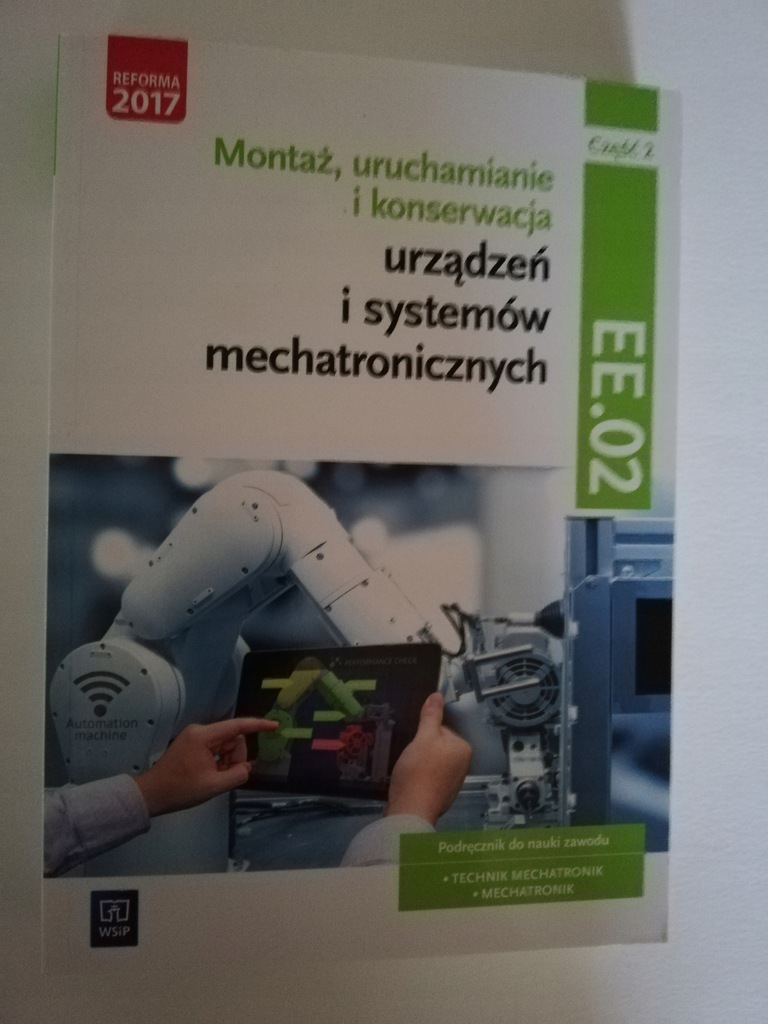 Ee 02 Montaż Uruchamianie I Konserwacja Urządzeń I Systemów Mechatronicznych Montaż uruchamianie i konserwacja urządzeń - 8318978961 - oficjalne