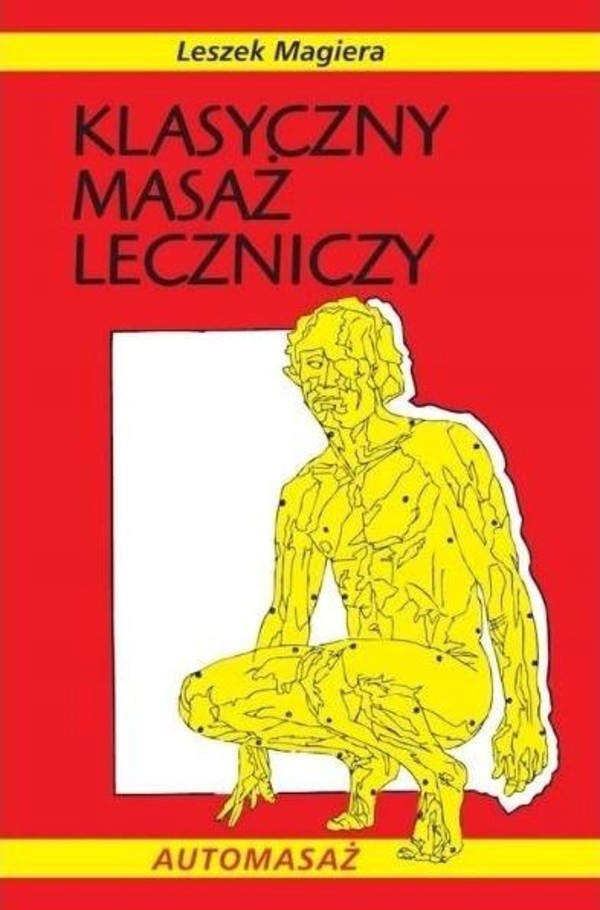 Klasyczny masaż leczniczy - T.Kasperczyk,L.Magiera