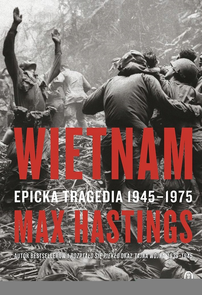 Wietnam. Epicka tragedia 1945-1975 Max Hastings