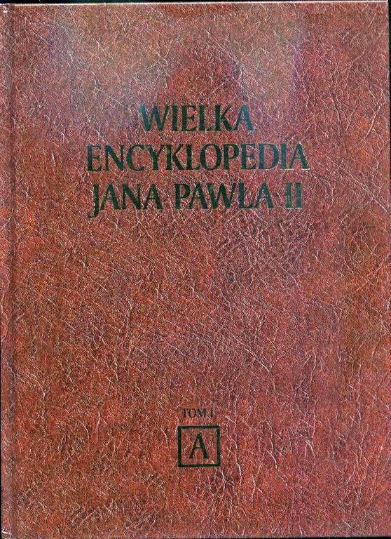 Wielka Encyklopedia Jana Pawła II t.1 A