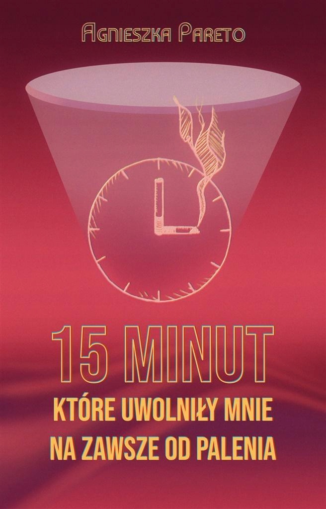 15 MINUT, KTÓRE UWOLNIŁY MNIE NA ZAWSZE OD PALENIA