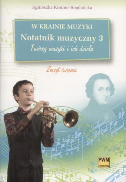 W KRAINIE MUZYKI. NOTATNIK MUZYCZNY 3 PWM