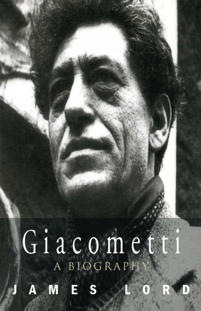 Giacometti: A Biography / James Lord