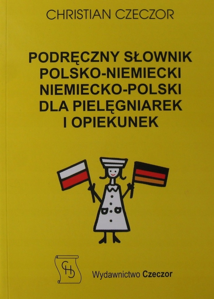 PODRĘCZNY SŁOWNIK POLSKO-NIEMIECKI i NIEMIECKO-POLSKI DLA PIELĘGNIAREK