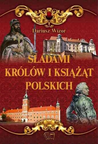 ŚLADAMI KRÓLÓW I KSIĄŻĄT POLSKICH ARTI PROMOCJA!