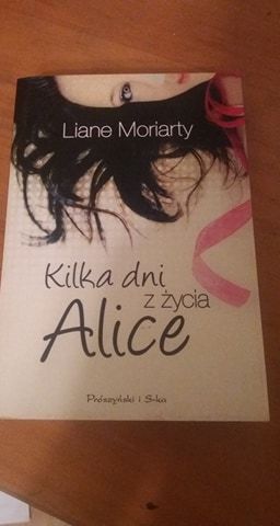 Kilka dni z życia Alice - Liane Moriarty