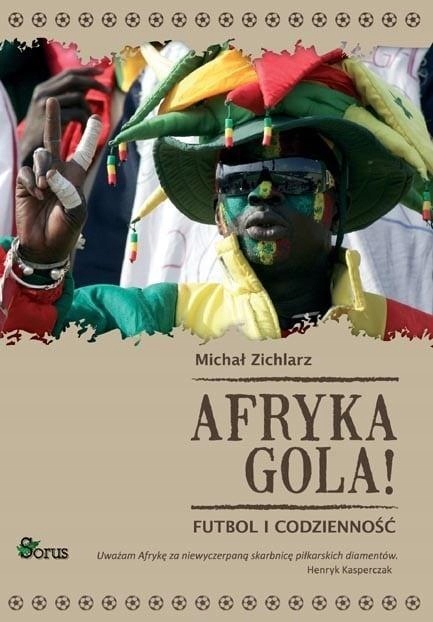 AFRYKA GOLA! FUTBOL I CODZIENNOŚĆ, MICHAŁ ZICHLARZ