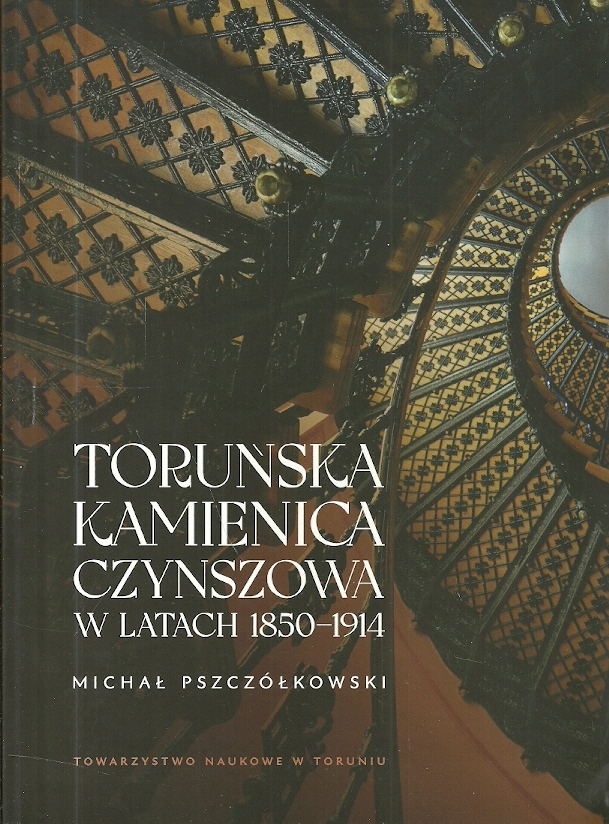 Toruńska kamienica czynszowa w latach 1850-1914 NOWA Michał Pszczółkowski