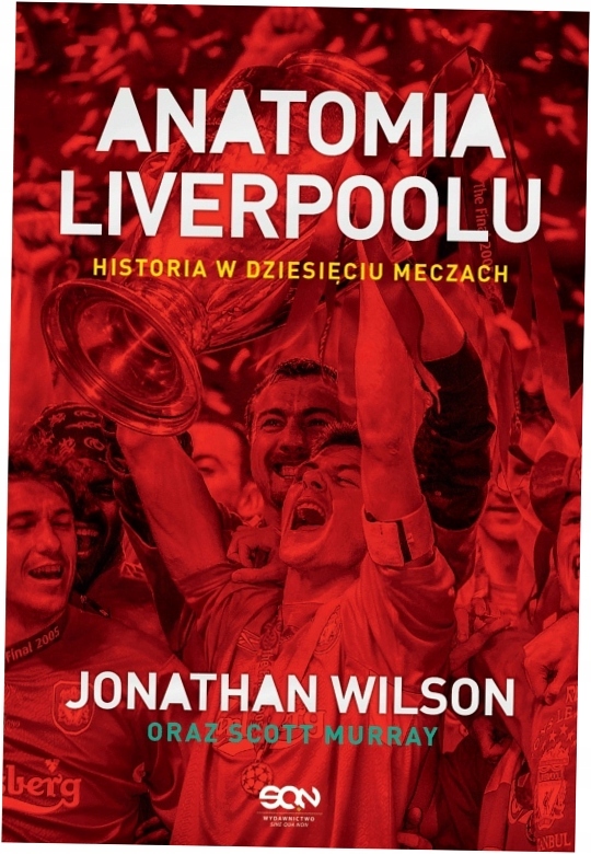 Anatomia Liverpoolu. Historia w dziesięciu meczach