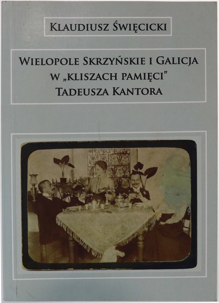 Wielopole Skrzyńskie i Galicja Tadeusza Kantora