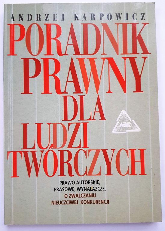 PORADNIK PRAWNY DLA LUDZI TWÓRCZYCH A. Karpowicz