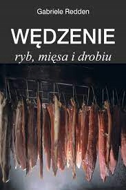 Gabriele Redden WĘDZENIE RYB MIĘSA I DROBIU