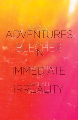 Adventures in Immediate Irreality - Max Blech...