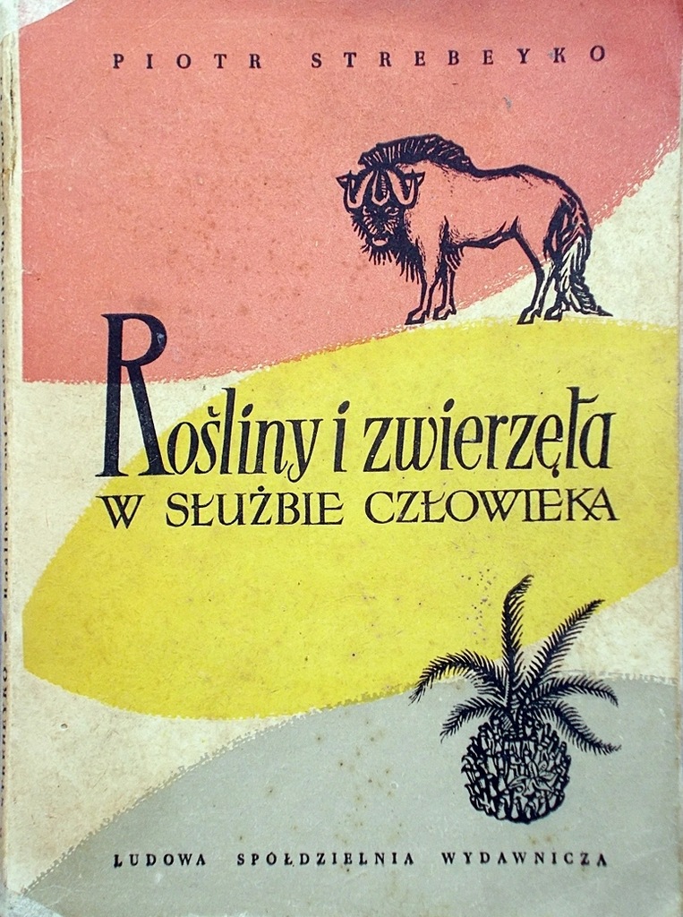 Rośliny i zwierzęta w służbie człowieka-Strebeyko