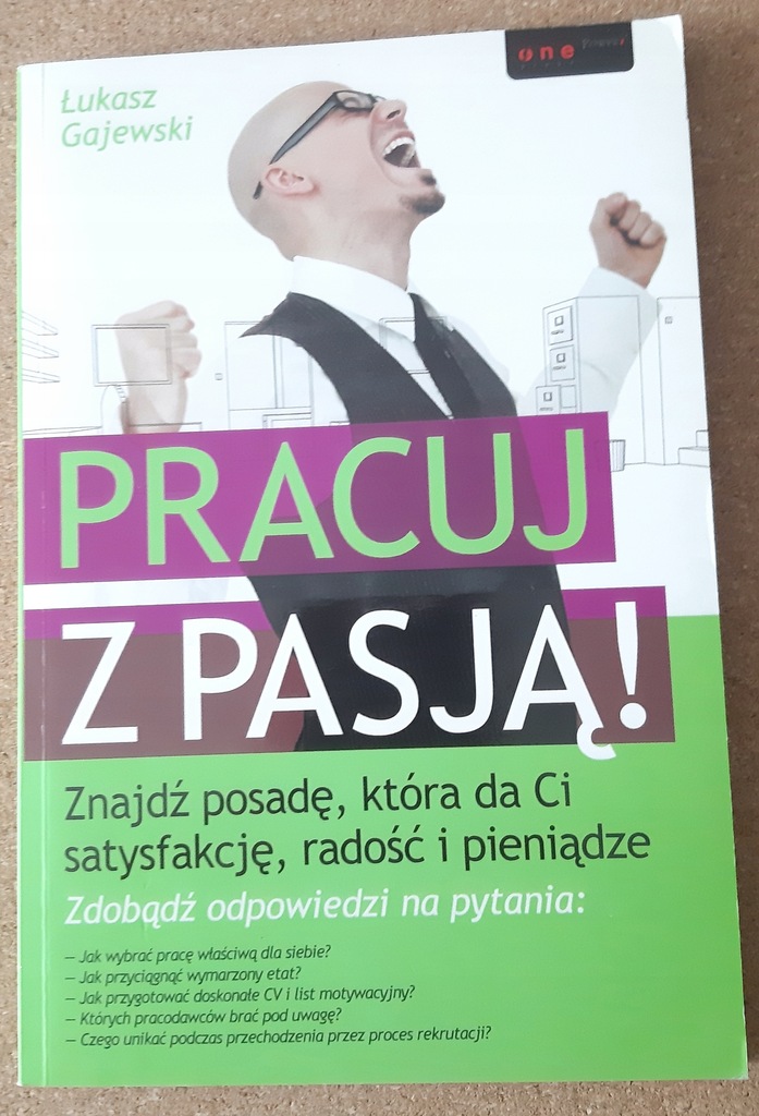 Pracuj z pasją! Znajdź posadę, która da Ci satysfakcję, radość i pieniądze