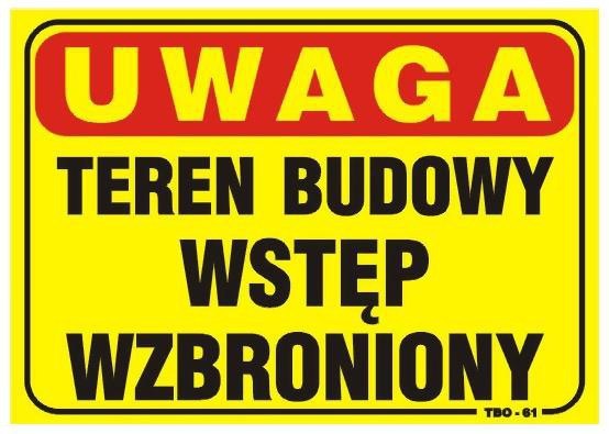 TABLICA 35*25CM UWAGA! TEREN BUDOWY WSTĘP WZBRONIO