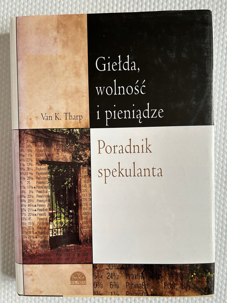 VAN K. THARP Giełda, wolność i pieniądze. Poradnik spekulanta WIG Press