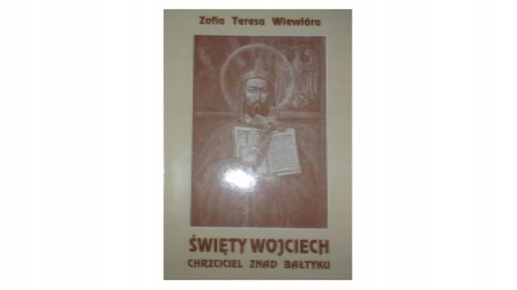 Święty Wojciech - Zofia Teresa Wiewióra