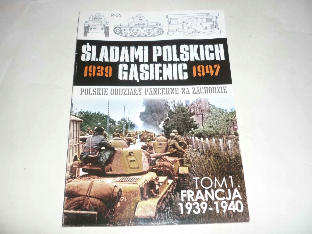 Śladami polskich gąsienic t. 1 Francja 1939-1940