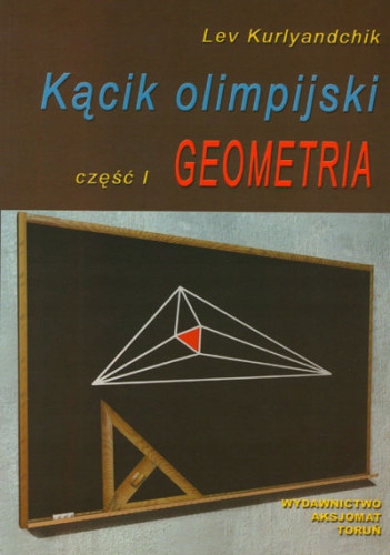 Kącik olimpijski. Część I Geometria