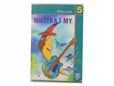 Muzyka i My podręcznik kl 5 - U. Smoczyńska 24h