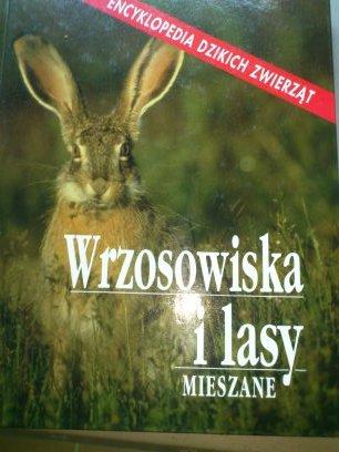 ENCYKLEPEDIA DZIKICH ZWIERZĄT WRZOSOWISKA I LASY