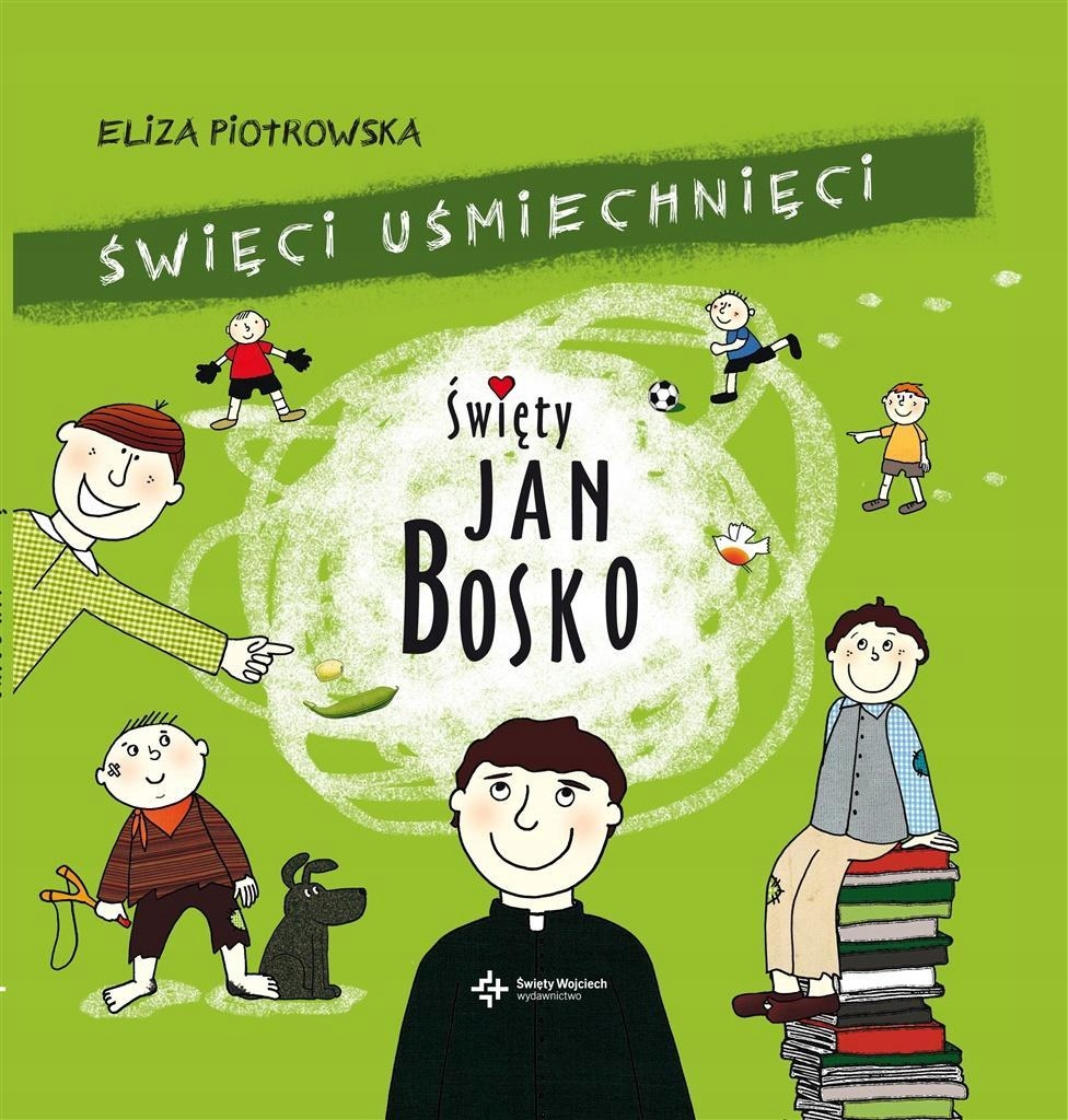 ŚWIĘCI USMIECHNIĘCI. ŚWIĘTY JAN BOSKO