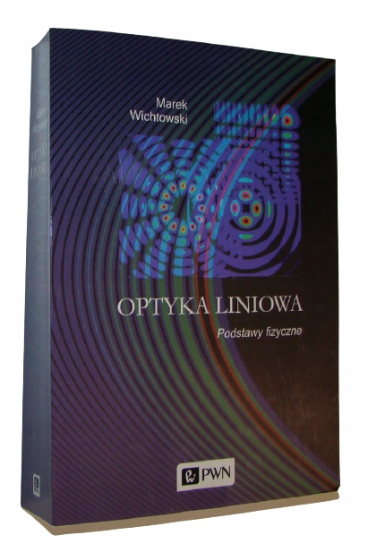 Optyka liniowa Podstawy fizyczne Wichtowski /SRL