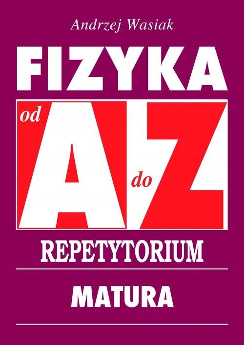 FIZYKA OD A DO Z REPETYTORIUM, WASIAK ANDRZEJ