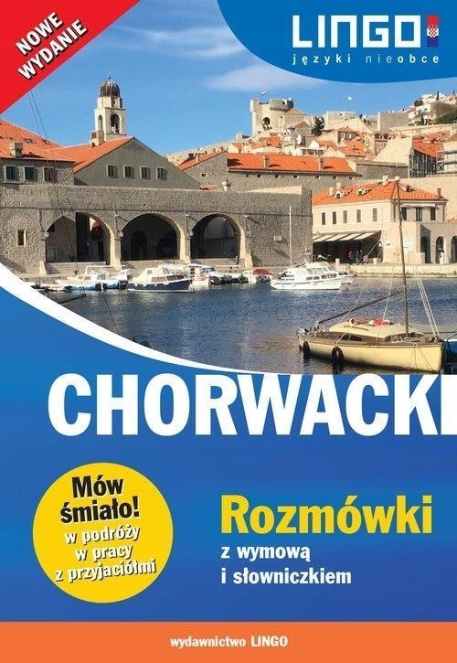 CHORWACKI. ROZMÓWKI Z WYMOWĄ I SŁOWNICZKIEM