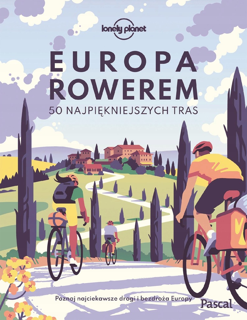 EUROPA ROWEREM. 50 NAJPIĘKNIEJSZYCH TRAS