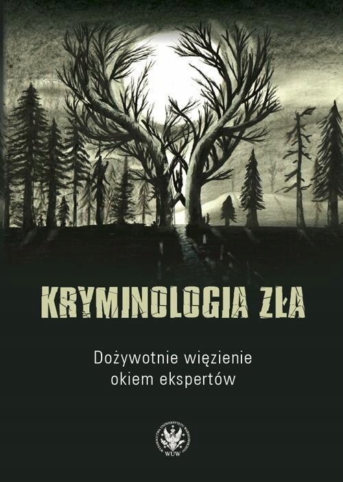 KRYMINOLOGIA ZŁA. DOŻYWOTNIE WIĘZIENIE OKIEM...