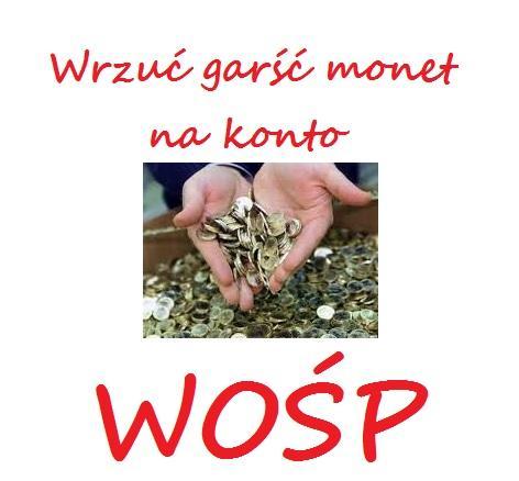 WRZUĆ GARŚĆ MONET NA KONTO WOŚP...