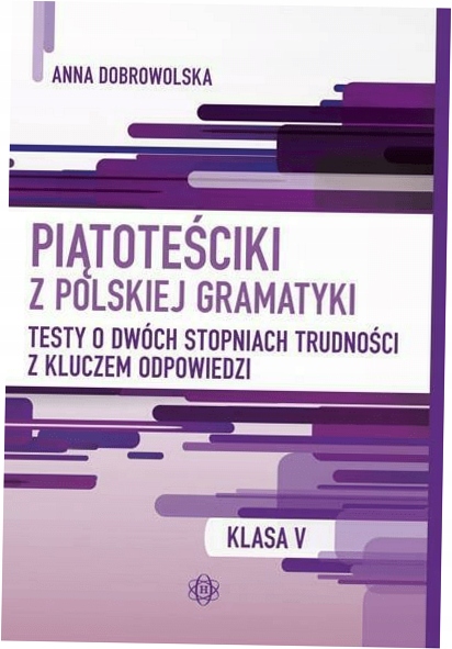 Piątoteściki z polskiej gramatyki Anna Dobrowolska